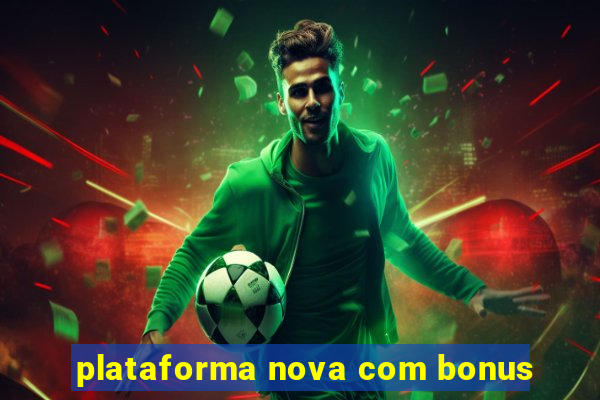 plataforma nova com bonus